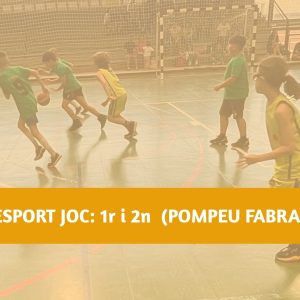 Esport Joc 1r I 2n | Escola Esportiva: Pompeu Fabra